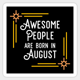 Awesome People Are Born In August (White Text, Framed) Sticker